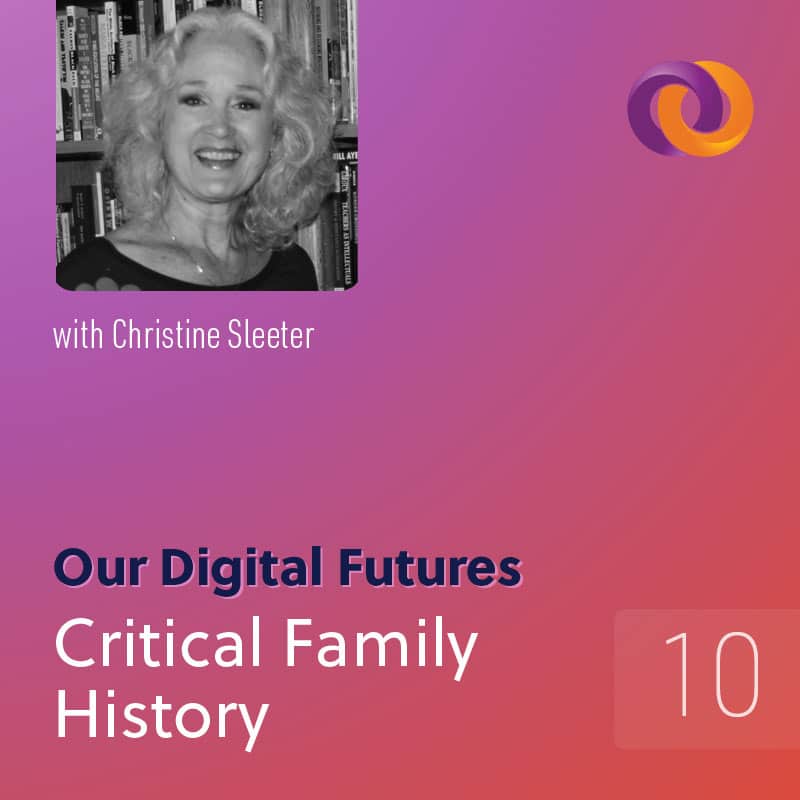 Our Digital Futures podcast episode ten: Critical Family History